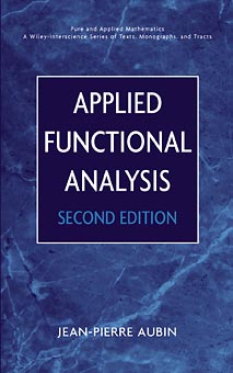 Applied Functional Analysis: (Pure and Applied Mathematics: A Wiley Series of Texts, Monographs and Tracts)