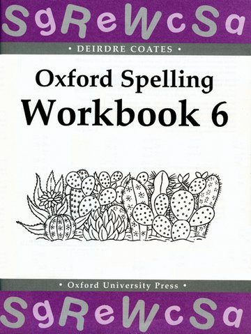 Oxford Spelling Workbooks: Workbook 6: (Oxford Spelling Workbooks)