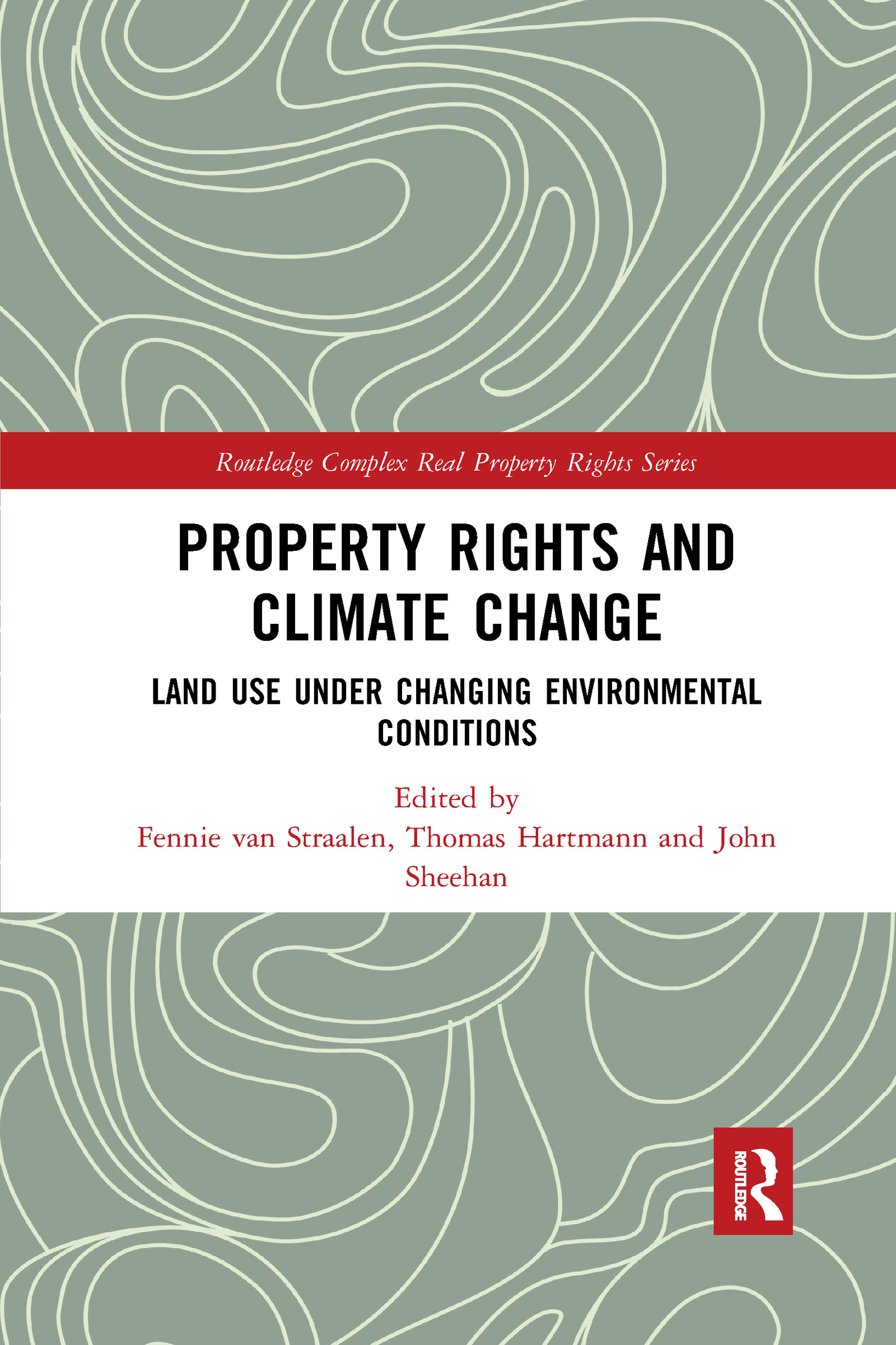 Property Rights and Climate Change: Land use under changing environmental conditions(Routledge Complex Real Property Rights Series)