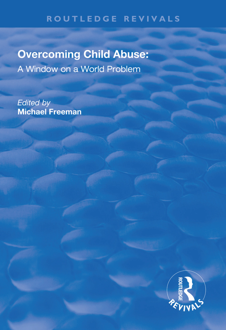 Overcoming Child Abuse: A Window on a World Problem(Routledge Revivals)