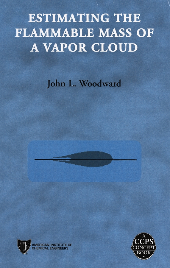 Estimating the Flammable Mass of a Vapor Cloud: (A CCPS Concept Book)