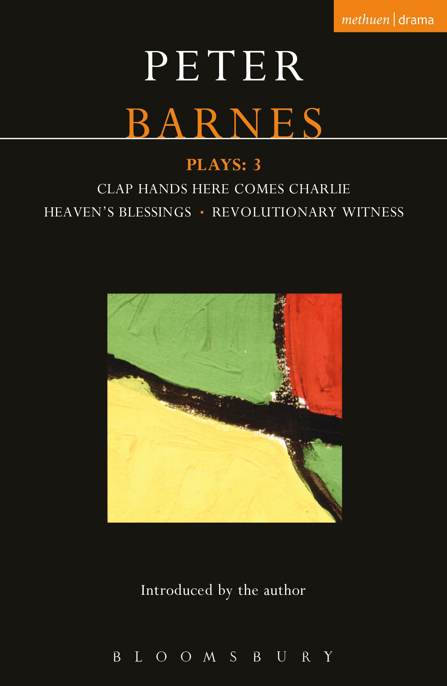 Barnes Plays: 3: Clap Hands; Heaven's Blessings; Revolutionary Witness(Contemporary Dramatists)