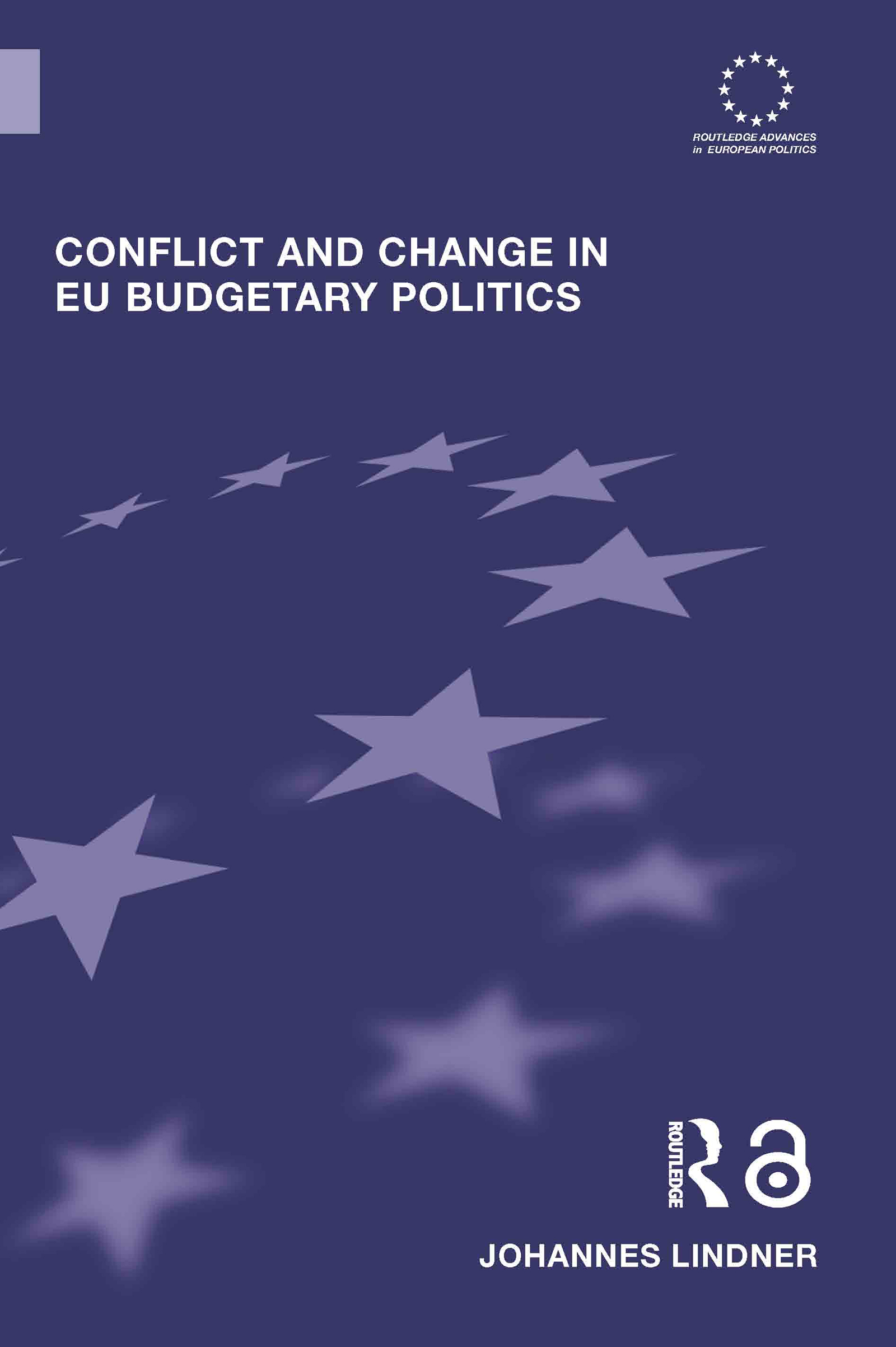 Conflict and Change in EU Budgetary Politics: (Routledge Advances in European Politics)