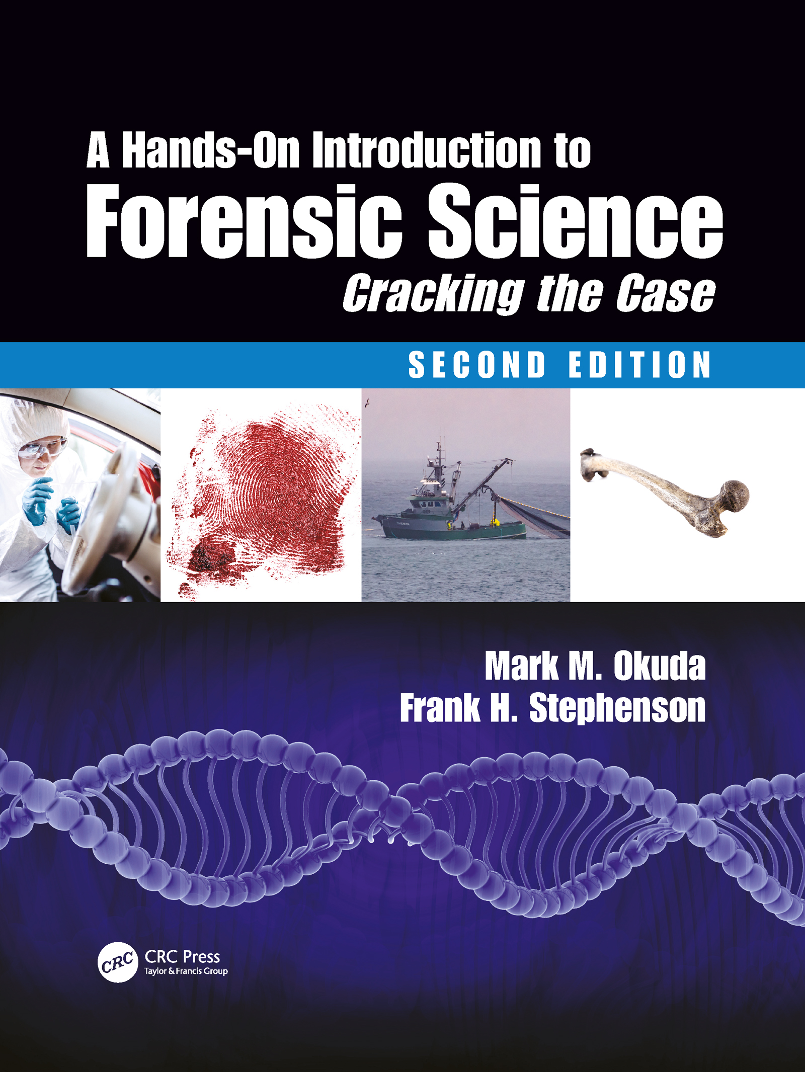 A Hands-On Introduction to Forensic Science: Cracking the Case, Second Edition