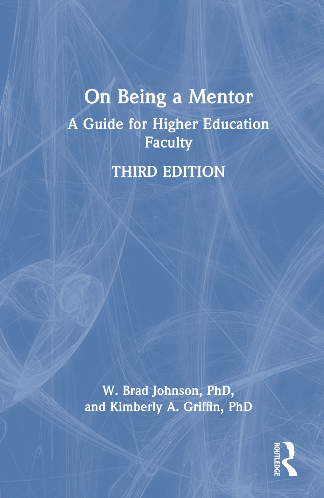 On Being a Mentor: A Guide for Higher Education Faculty