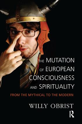 The Mutation of European Consciousness and Spirituality: From the Mythical to the Modern