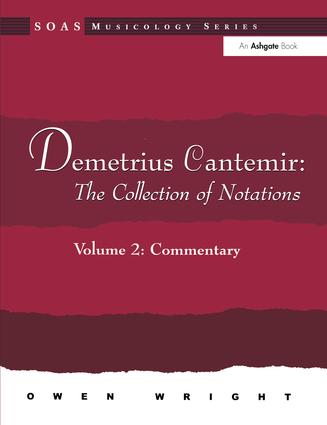 Demetrius Cantemir: The Collection of Notations: Volume 2: Commentary(SOAS Studies in Music)