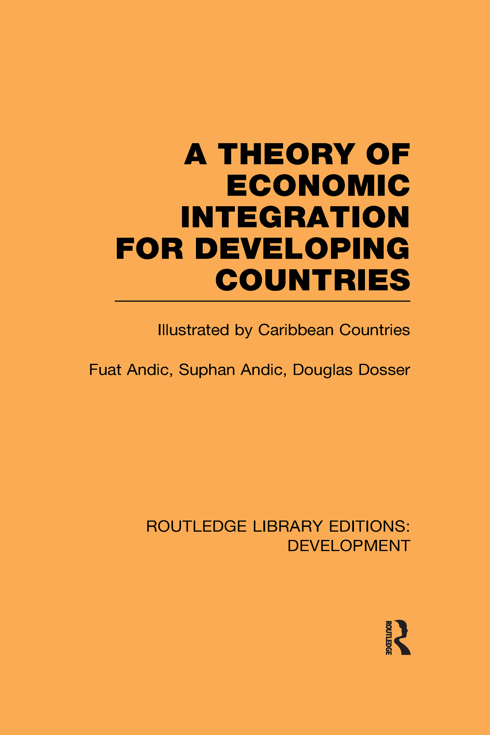A Theory of Economic Integration for Developing Countries: Illustrated by Caribbean Countries(Routledge Library Editions: Development)