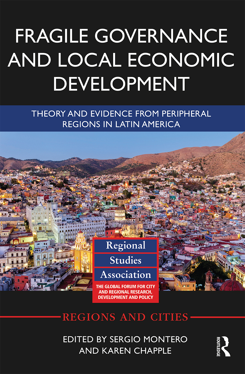 Fragile Governance and Local Economic Development: Theory and Evidence from Peripheral Regions in Latin America(Regions and Cities)