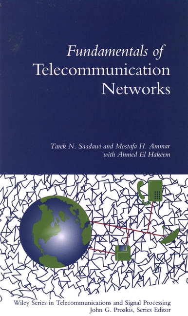 Fundamentals of Telecommunication Networks: (Wiley Series in Telecommunications and Signal Processing)