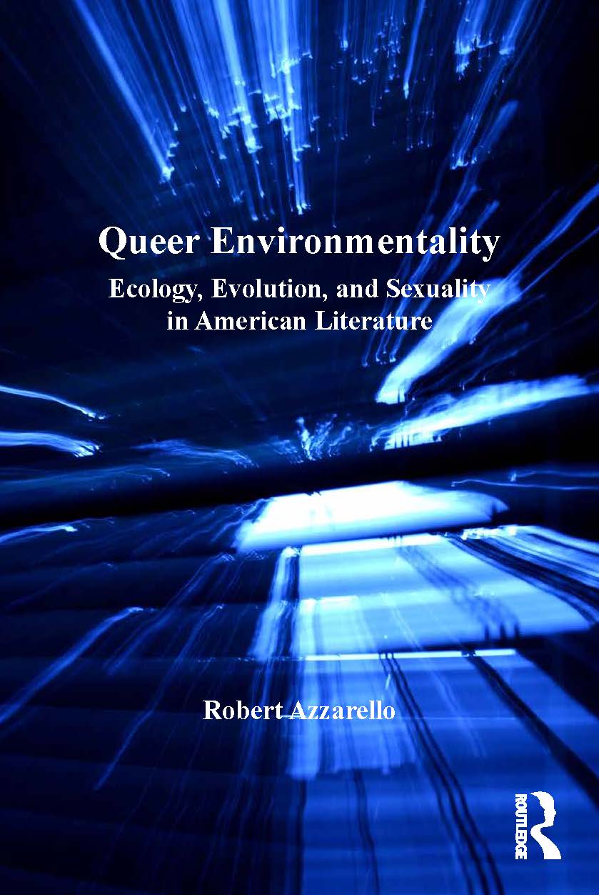 Queer Environmentality: Ecology, Evolution, and Sexuality in American Literature