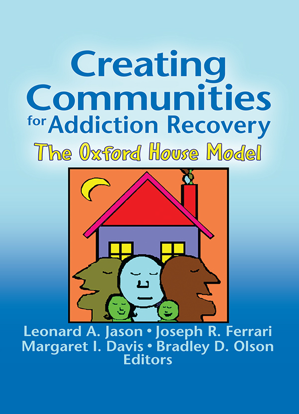 Creating Communities for Addiction Recovery: The Oxford House Model