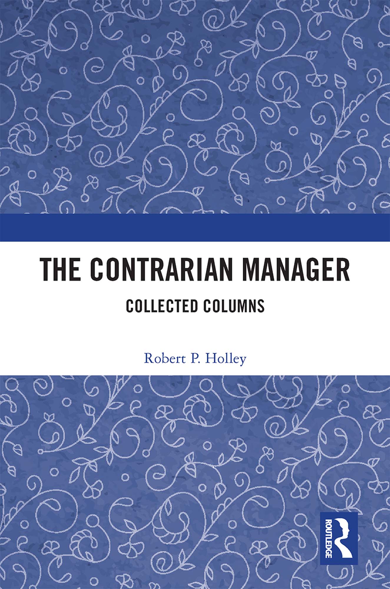 The Contrarian Manager: Collected Columns
