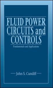 Fluid Power Circuits and Controls: Fundamentals and Applications
