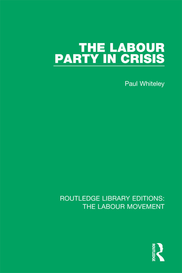The Labour Party in Crisis: (Routledge Library Editions: The Labour Movement)