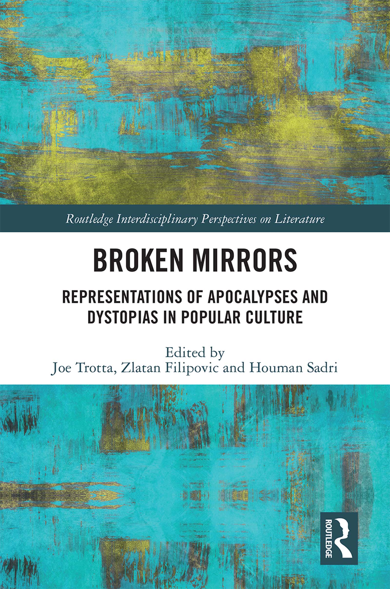 Broken Mirrors: Representations of Apocalypses and Dystopias in Popular Culture(Routledge Interdisciplinary Perspectives on Literature)