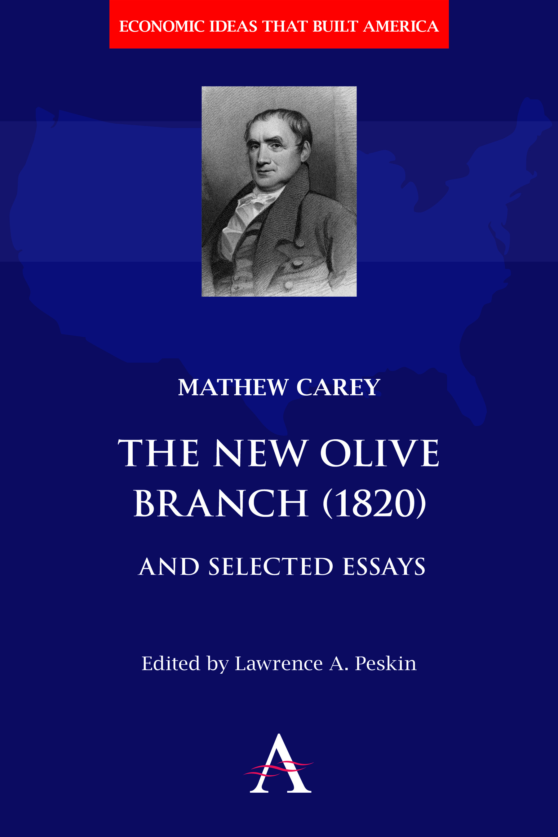 The New Olive Branch (1820) and Selected Essays: (1 Economic Ideas that Built America)