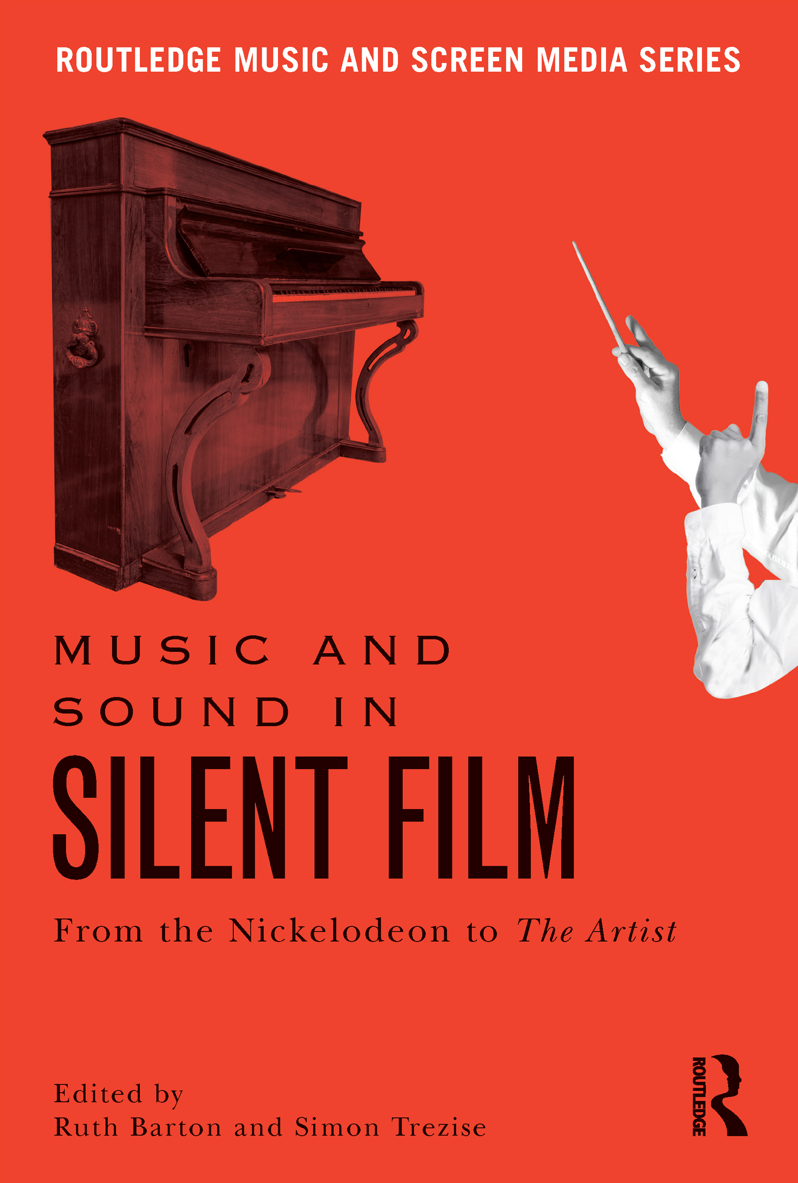 Music and Sound in Silent Film: From the Nickelodeon to The Artist(Routledge Music and Screen Media Series)
