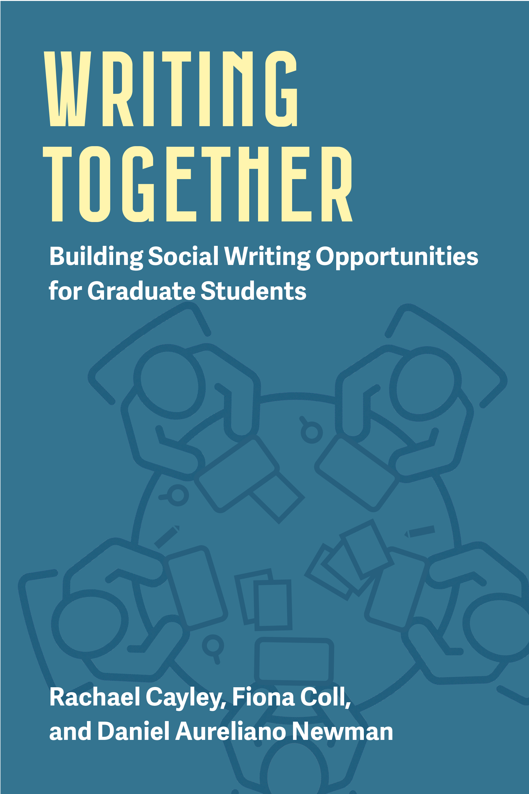 Writing Together: Building Social Writing Opportunities for Graduate Students(Practice, Pedagogy, and Programming for Graduate Communication)