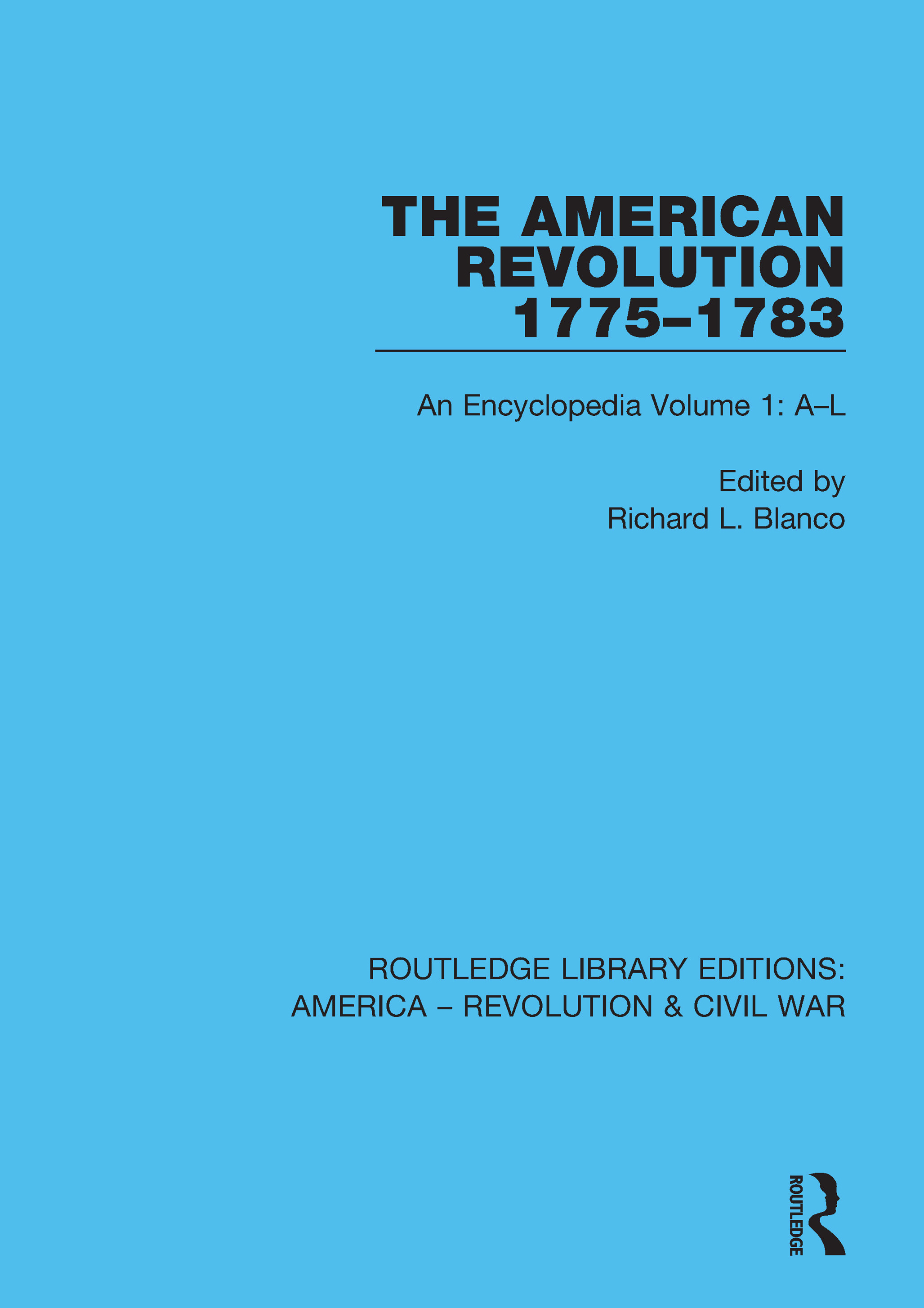 The American Revolution 1775–1783: An Encyclopedia Volume 1: A–L(Routledge Library Editions: America - Revolution & Civil War)
