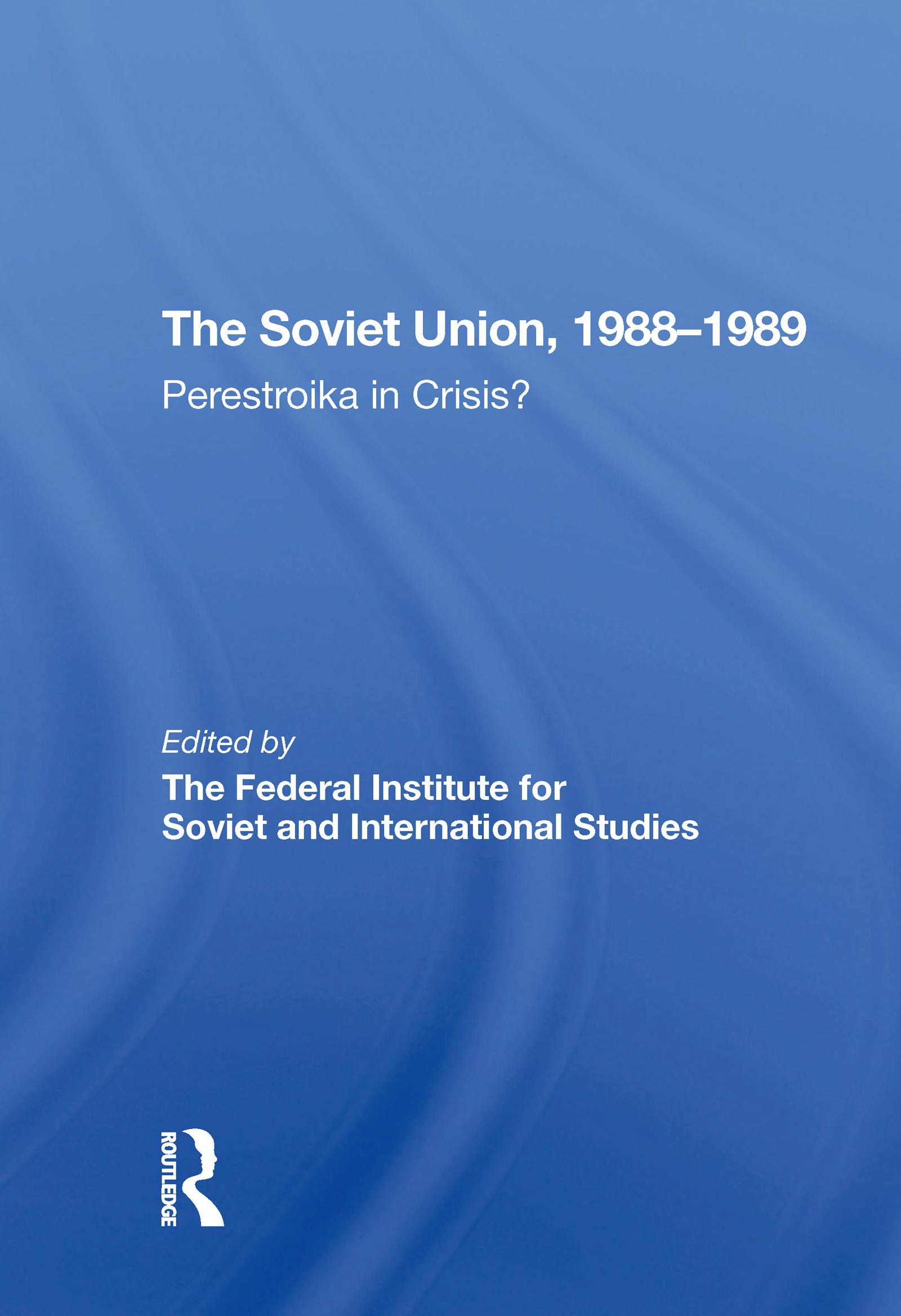 The Soviet Union 1988-1989: Perestroika In Crisis?