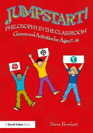 Jumpstart! Philosophy in the Classroom: Games and Activities for Ages 7-14(Jumpstart)