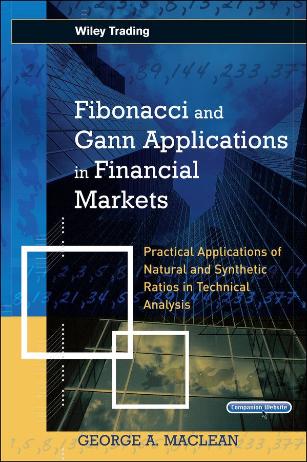 Fibonacci and Gann Applications in Financial Markets: Practical Applications of Natural and Synthetic Ratios in Technical Analysis(491 Wiley Trading)