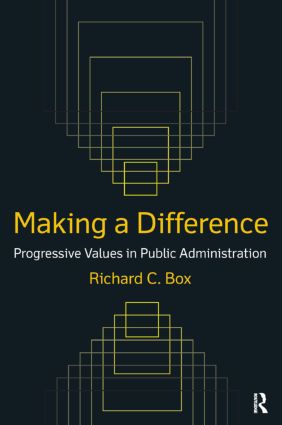 Making a Difference: Progressive Values in Public Administration: Progressive Values in Public Administration