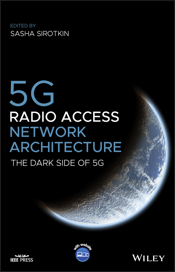 5G Radio Access Network Architecture: The Dark Side of 5G(IEEE Press)