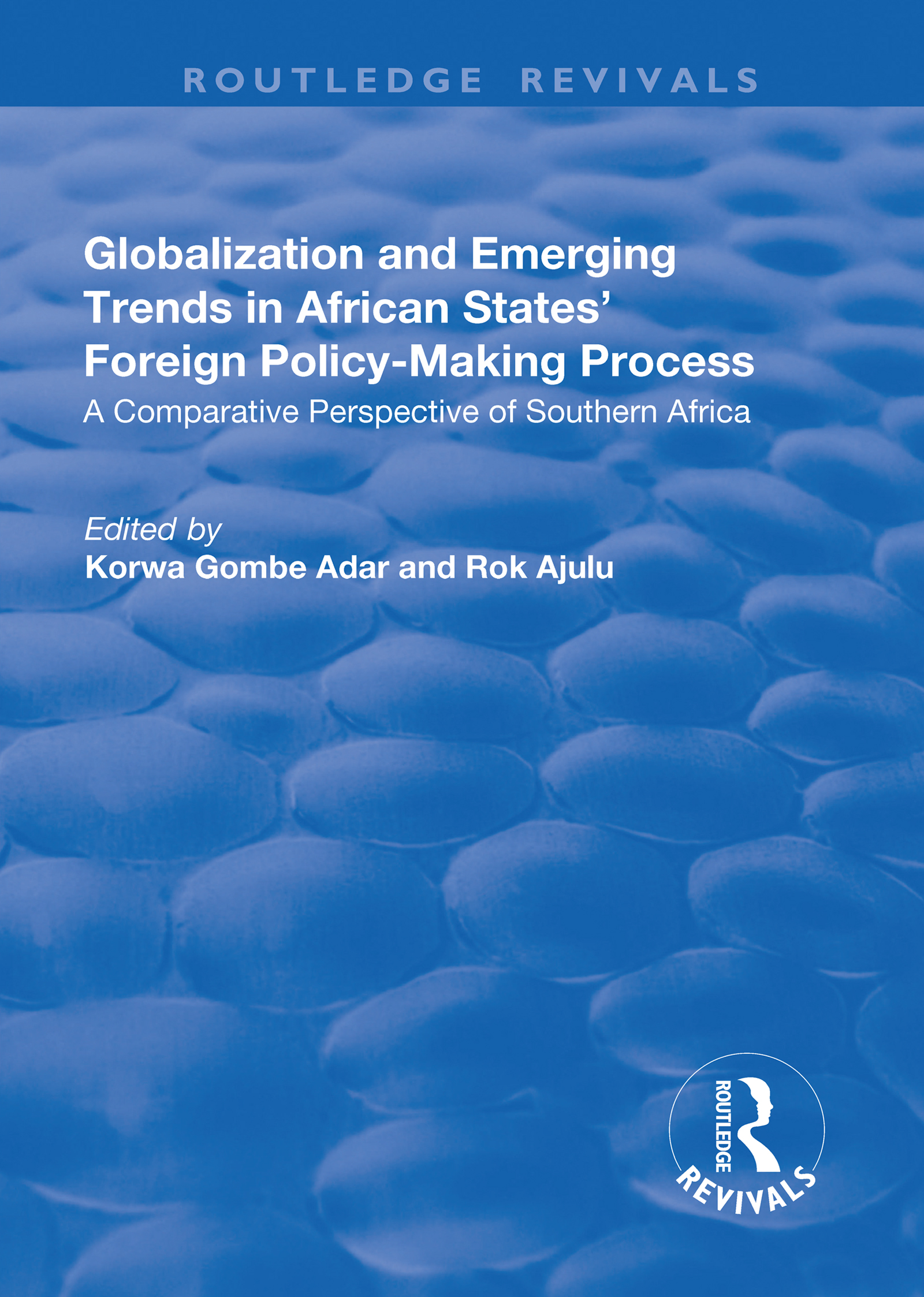 Globalization and Emerging Trends in African States' Foreign Policy-Making Process: A Comparative Perspective of Southern Africa(Routledge Revivals)