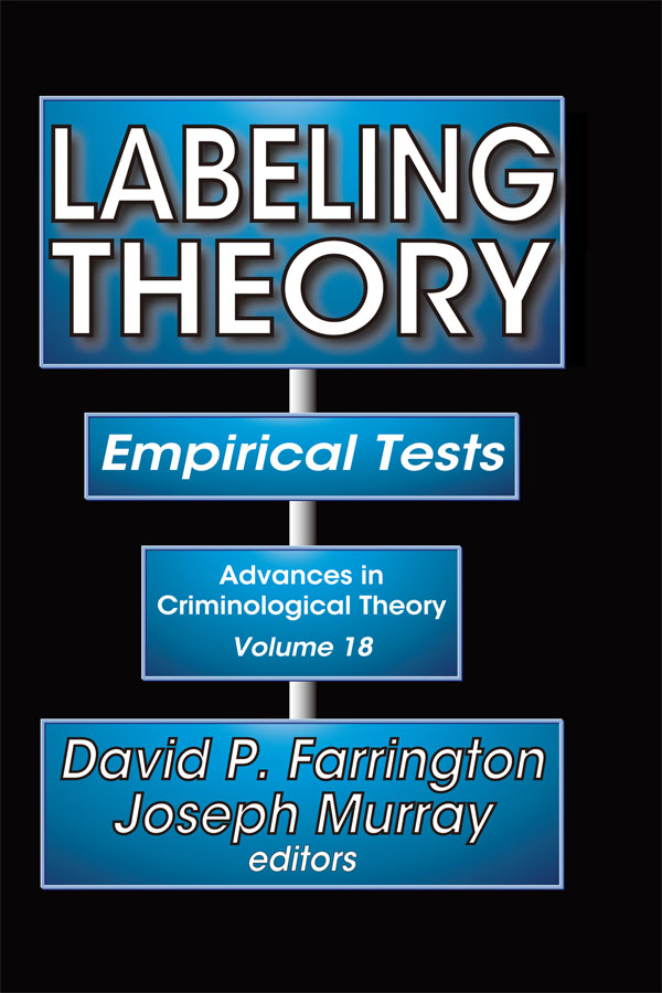 Labeling Theory: Empirical Tests(Advances in Criminological Theory)