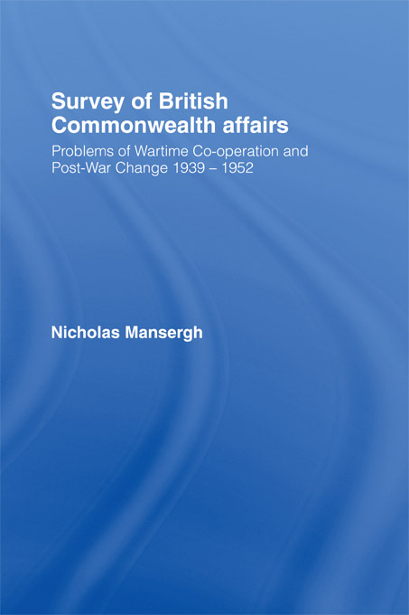 Survey of British Commonwealth Affairs: Problems of Wartime Cooperation and Post-War Change 1939-1952