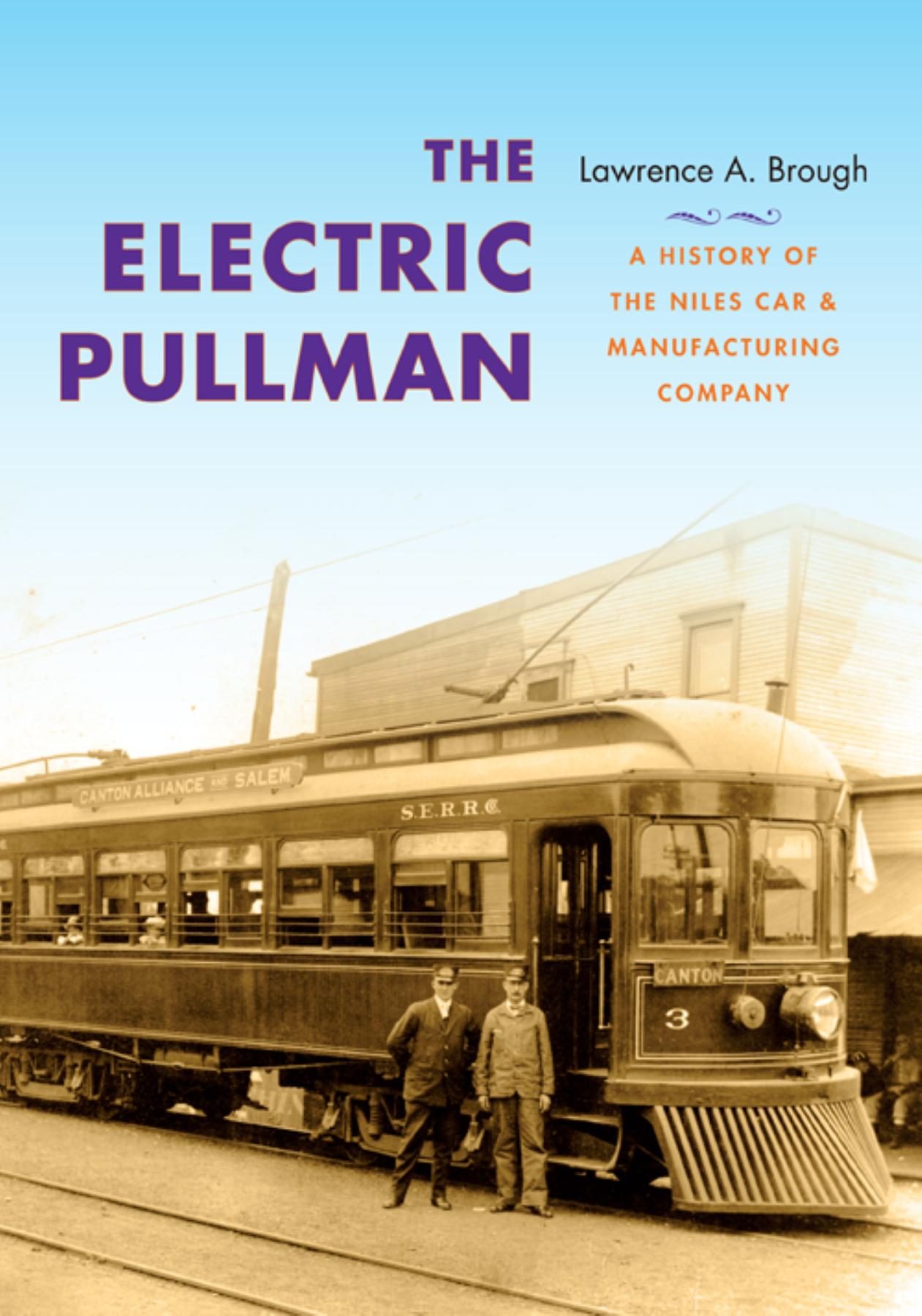 The Electric Pullman: A History of the Niles Car & Manufacturing Company(Railroads Past and Present)