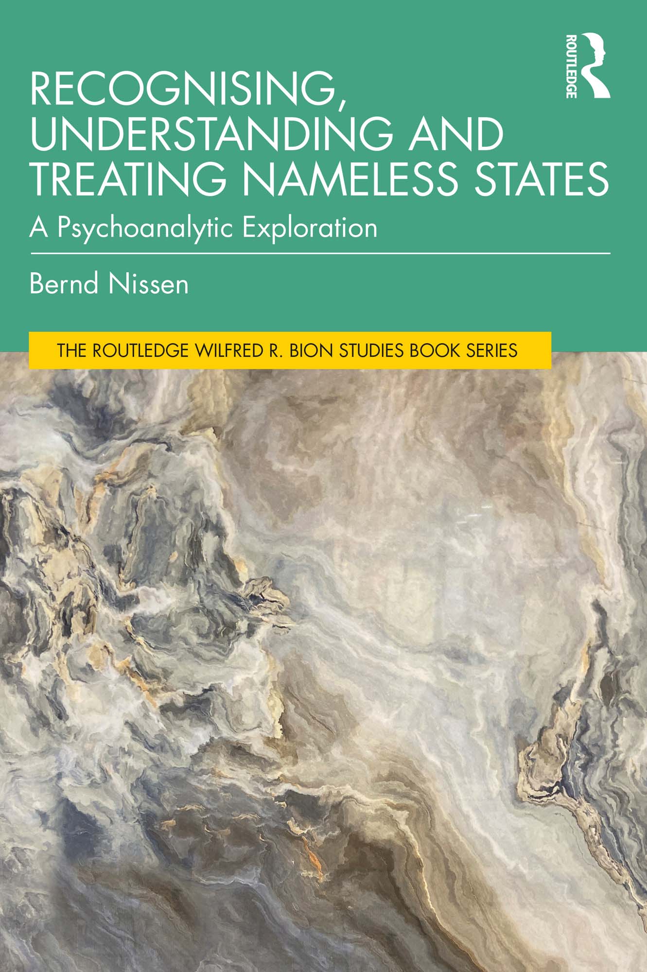 Recognising, Understanding and Treating Nameless States: A Psychoanalytic Exploration(The Routledge Wilfred R. Bion Studies Book Series)