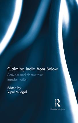 Claiming India from Below: Activism and democratic transformation