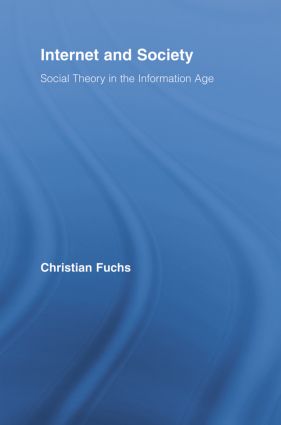 Internet and Society: Social Theory in the Information Age(Routledge Research in Information Technology and Society)