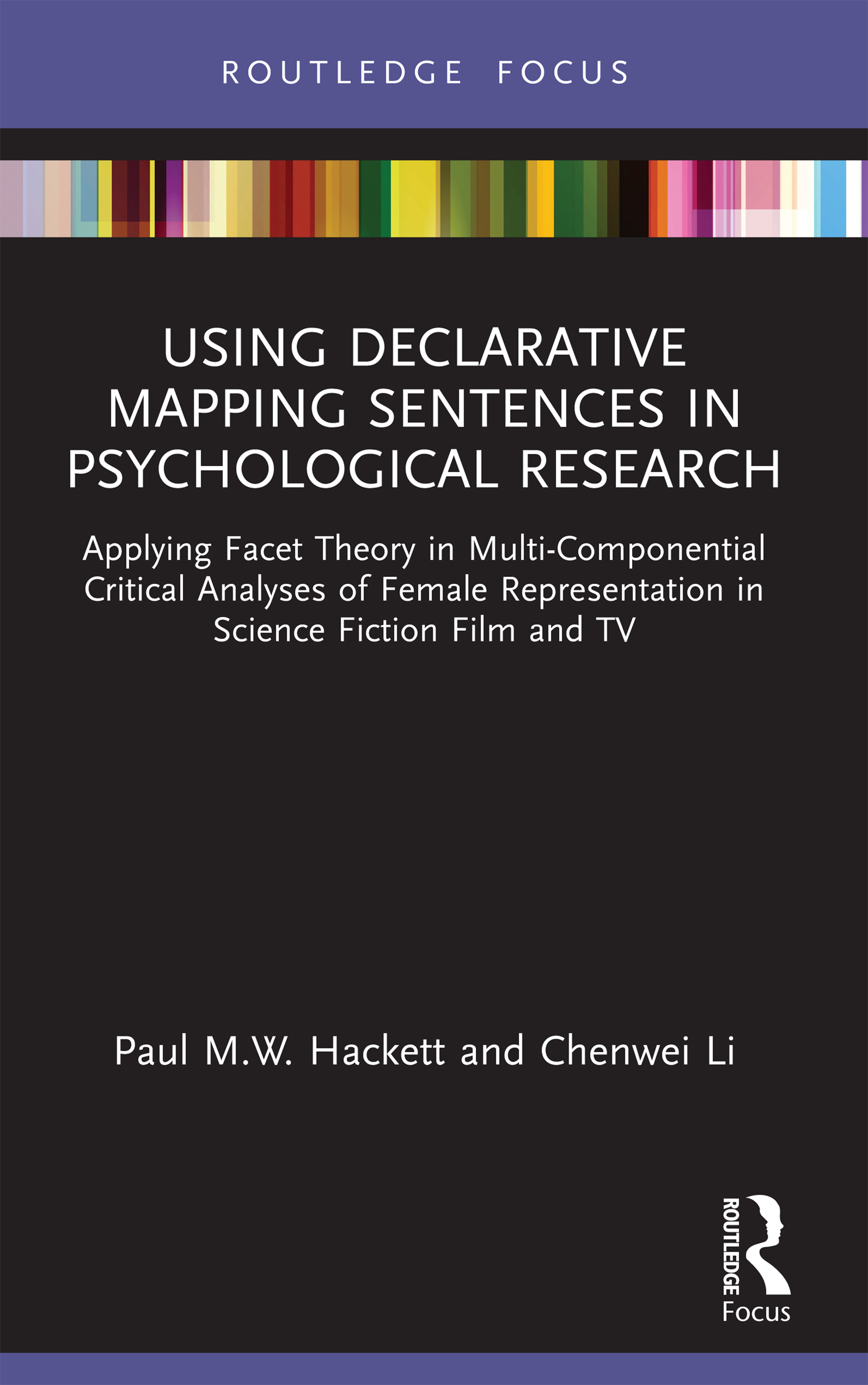 Using Declarative Mapping Sentences in Psychological Research: Applying Facet Theory in Multi-Componential Critical Analyses of Female Representation in Science Fiction Film and TV(Routledge Research in Psychology)