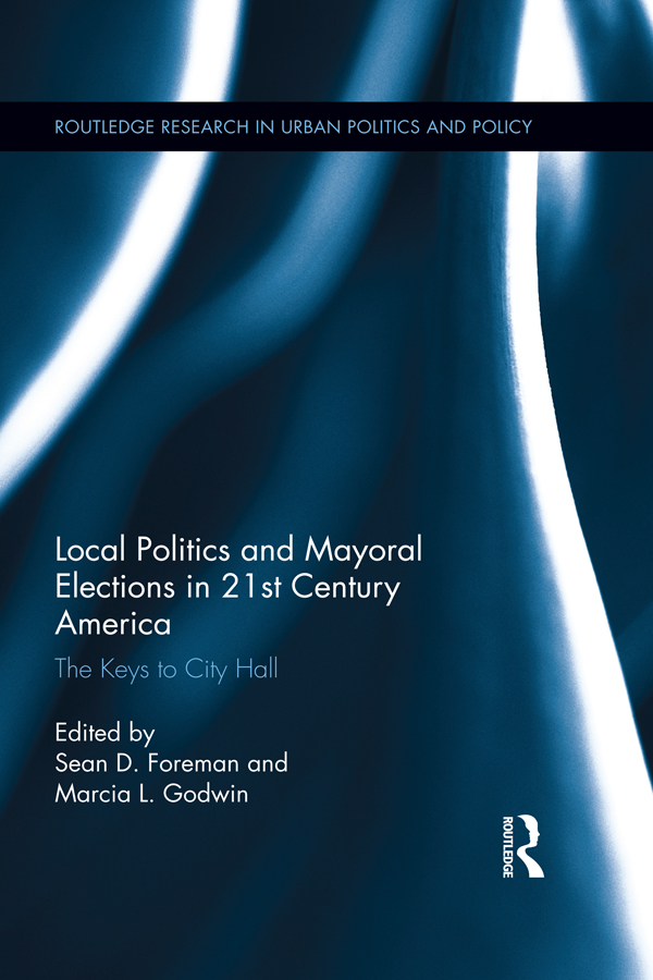 Local Politics and Mayoral Elections in 21st Century America: The Keys to City Hall(Routledge Research in Urban Politics and Policy)