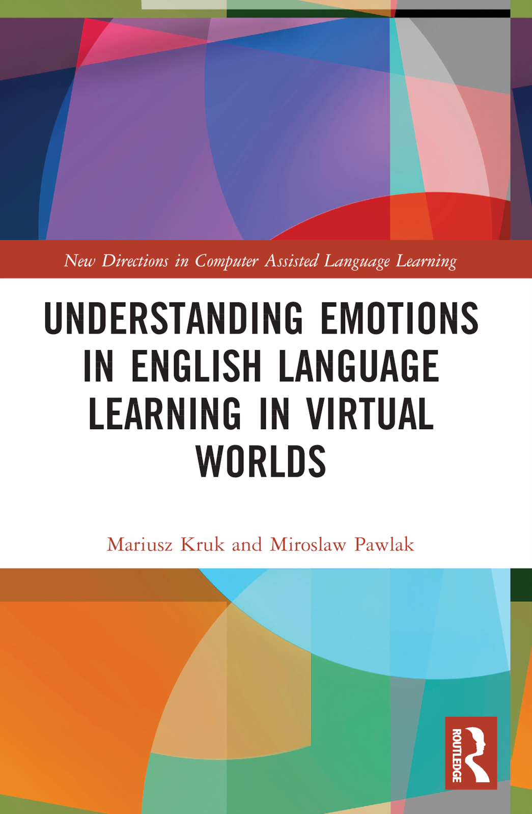 Understanding Emotions in English Language Learning in Virtual Worlds: (New Directions in Computer Assisted Language Learning)