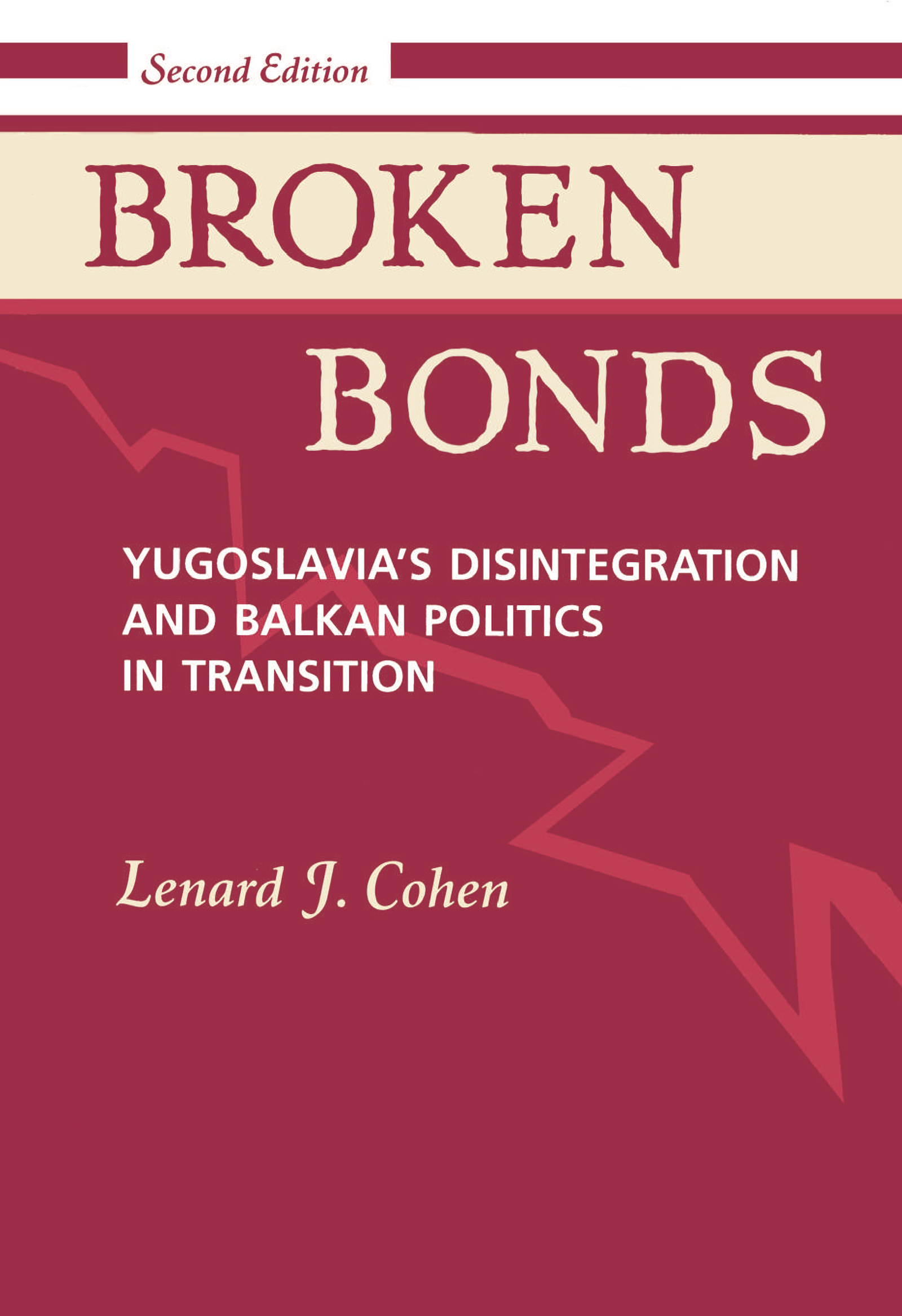 Broken Bonds: Yugoslavia's Disintegration And Balkan Politics In Transition, Second Edition