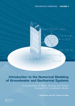Introduction to the Numerical Modeling of Groundwater and Geothermal Systems: Fundamentals of Mass, Energy and Solute Transport in Poroelastic Rocks(Multiphysics Modeling)