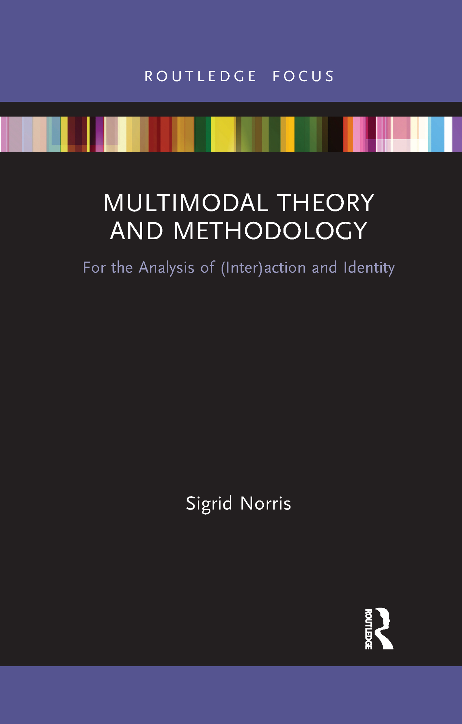 Multimodal Theory and Methodology: For the Analysis of (Inter)action and Identity(Routledge Focus on Linguistics)