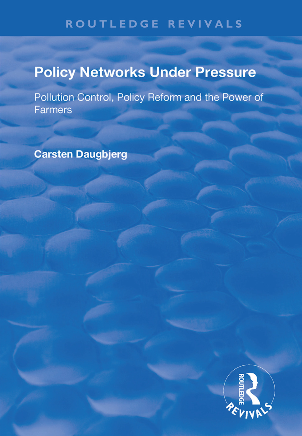 Policy Networks Under Pressure: Pollution Control, Policy Reform and the Power of Farmers(Routledge Revivals)