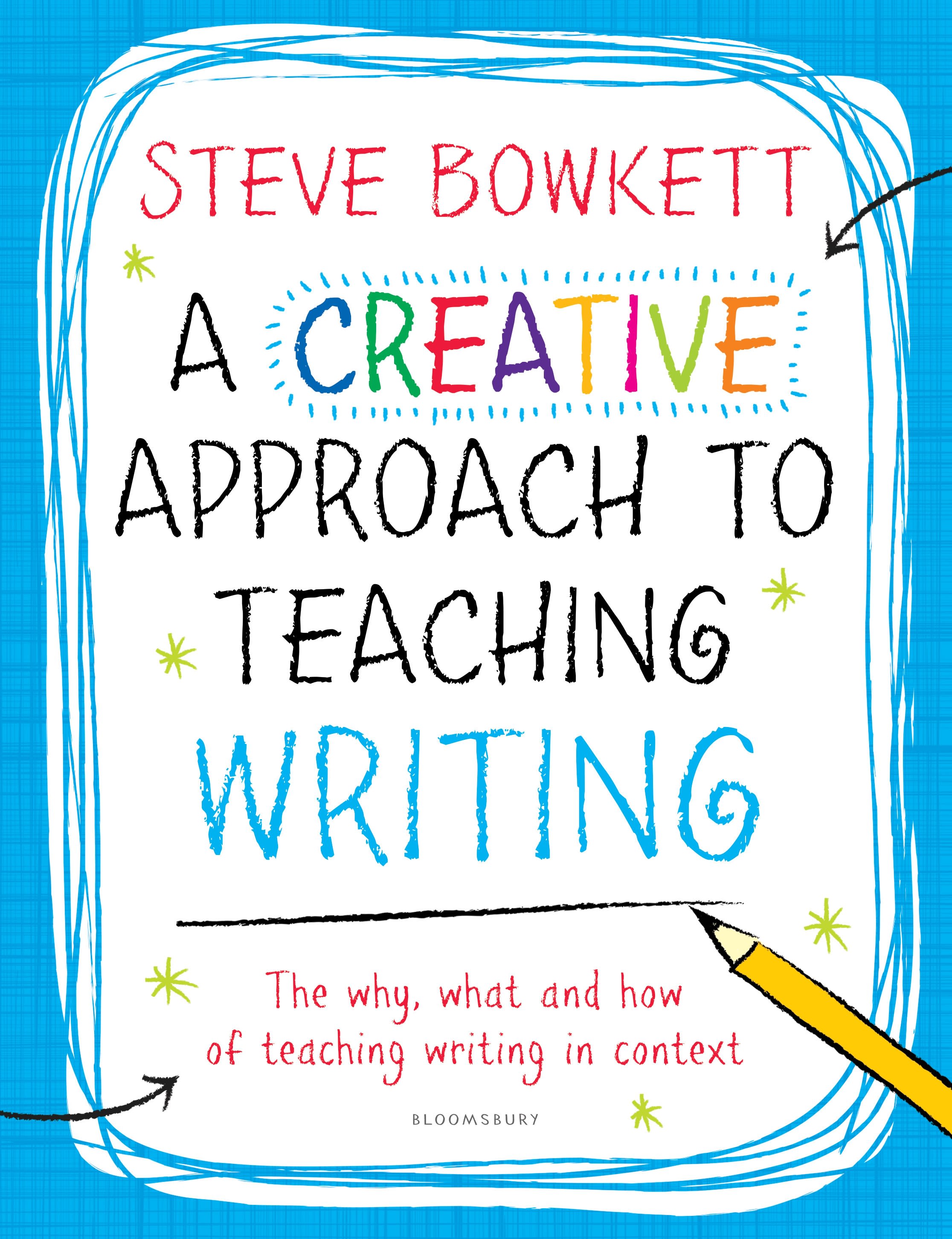 A Creative Approach to Teaching Writing: (Get them Thinking like …)