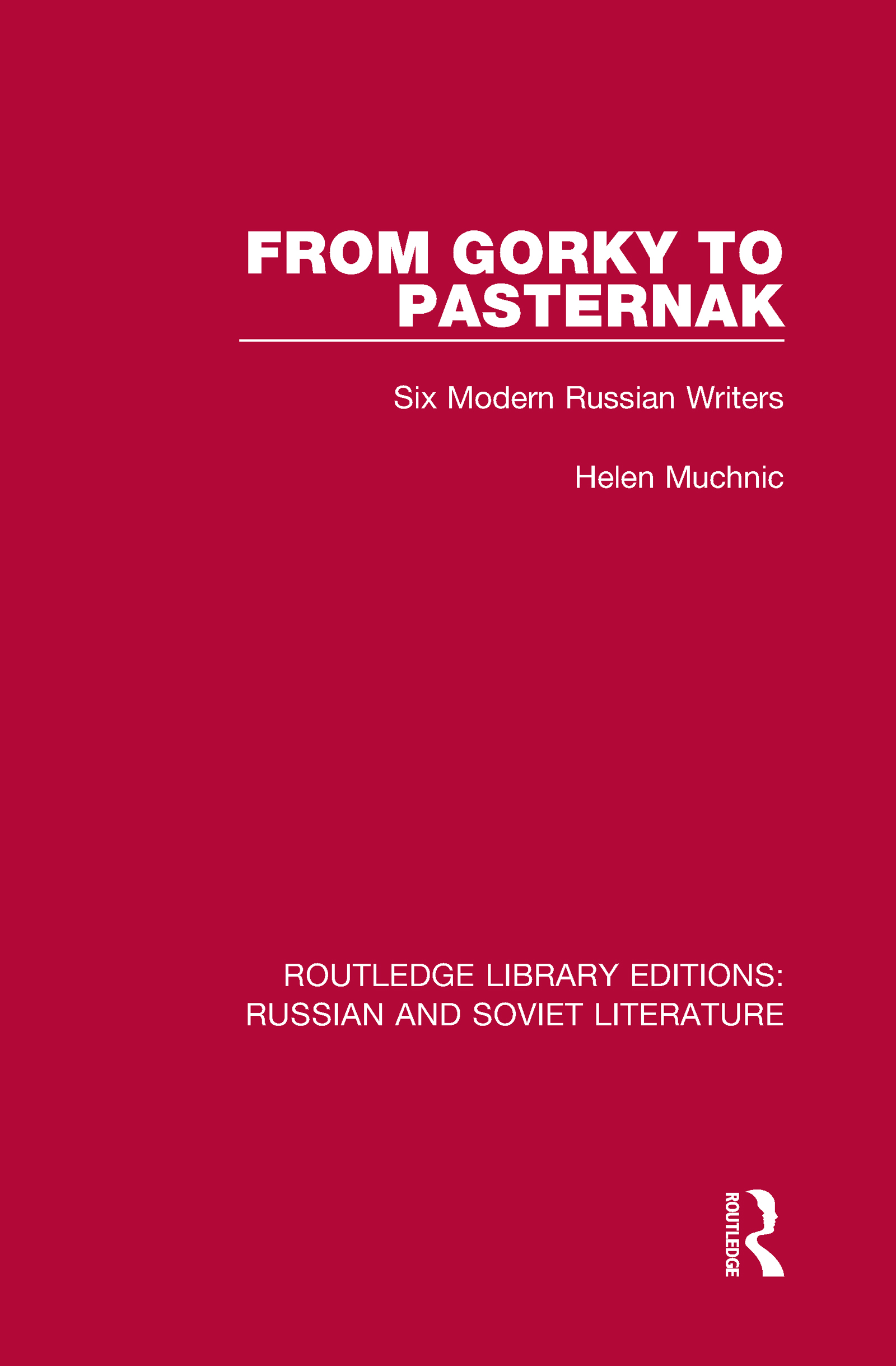 From Gorky to Pasternak: Six Modern Russian Writers(Routledge Library Editions: Russian and Soviet Literature)