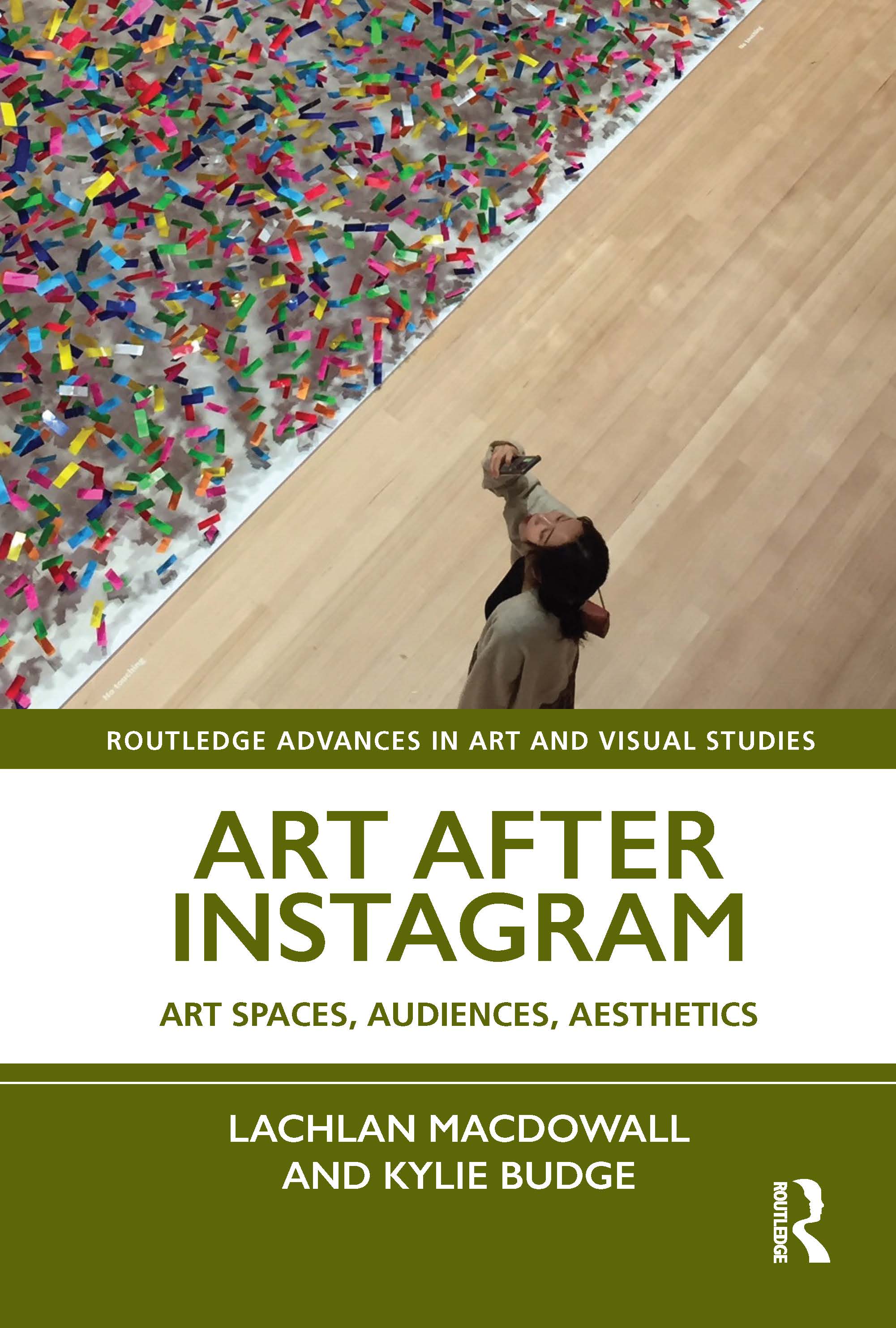 Art After Instagram: Art Spaces, Audiences, Aesthetics(Routledge Advances in Art and Visual Studies)