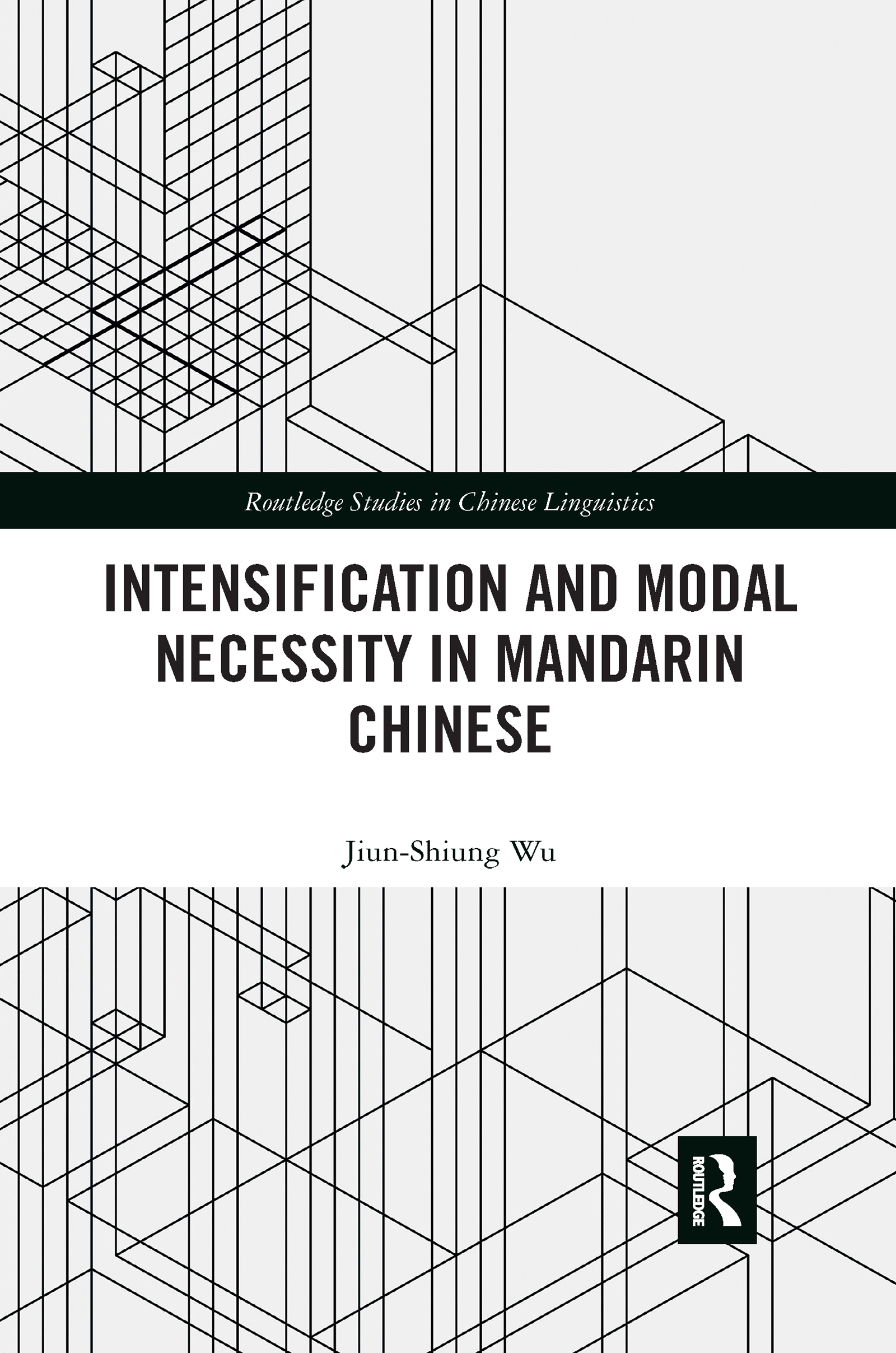 Intensification and Modal Necessity in Mandarin Chinese: (Routledge Studies in Chinese Linguistics)
