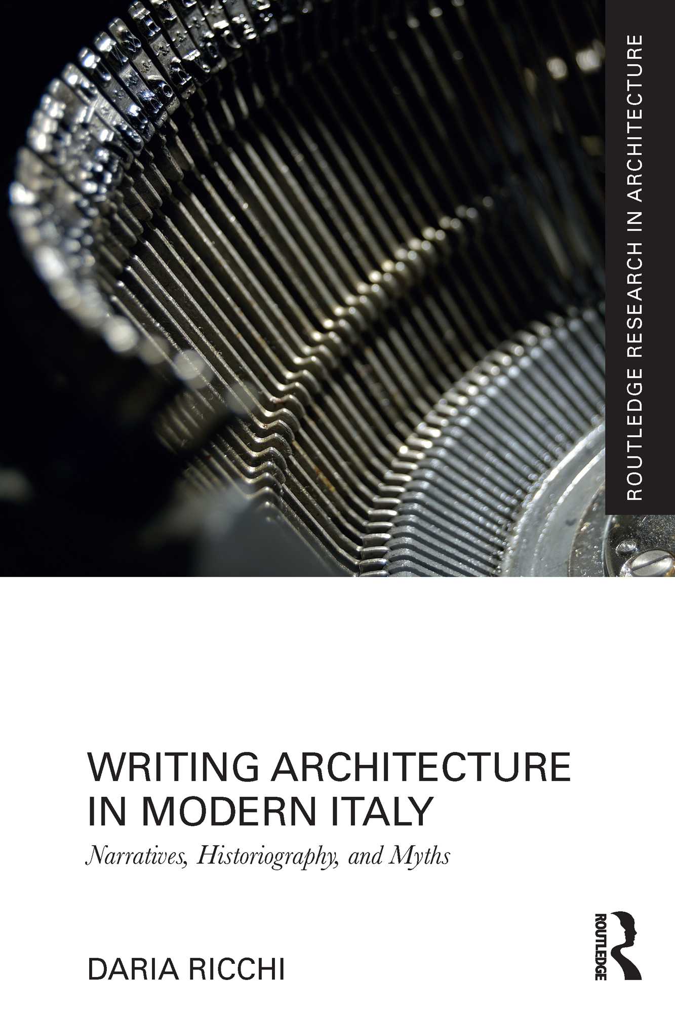 Writing Architecture in Modern Italy: Narratives, Historiography, and Myths(Routledge Research in Architecture)