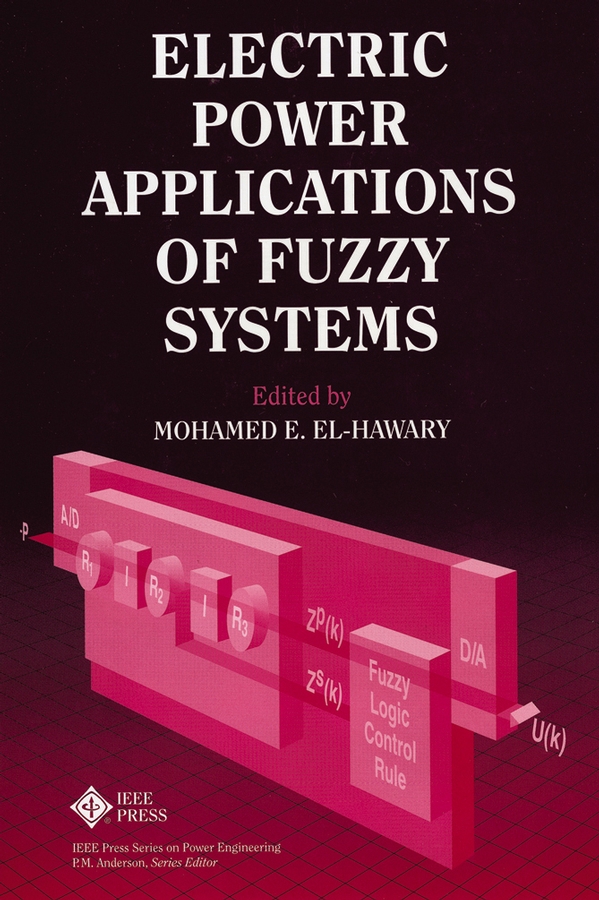 Electric Power Applications of Fuzzy Systems: (IEEE Press Series on Power and Energy Systems)