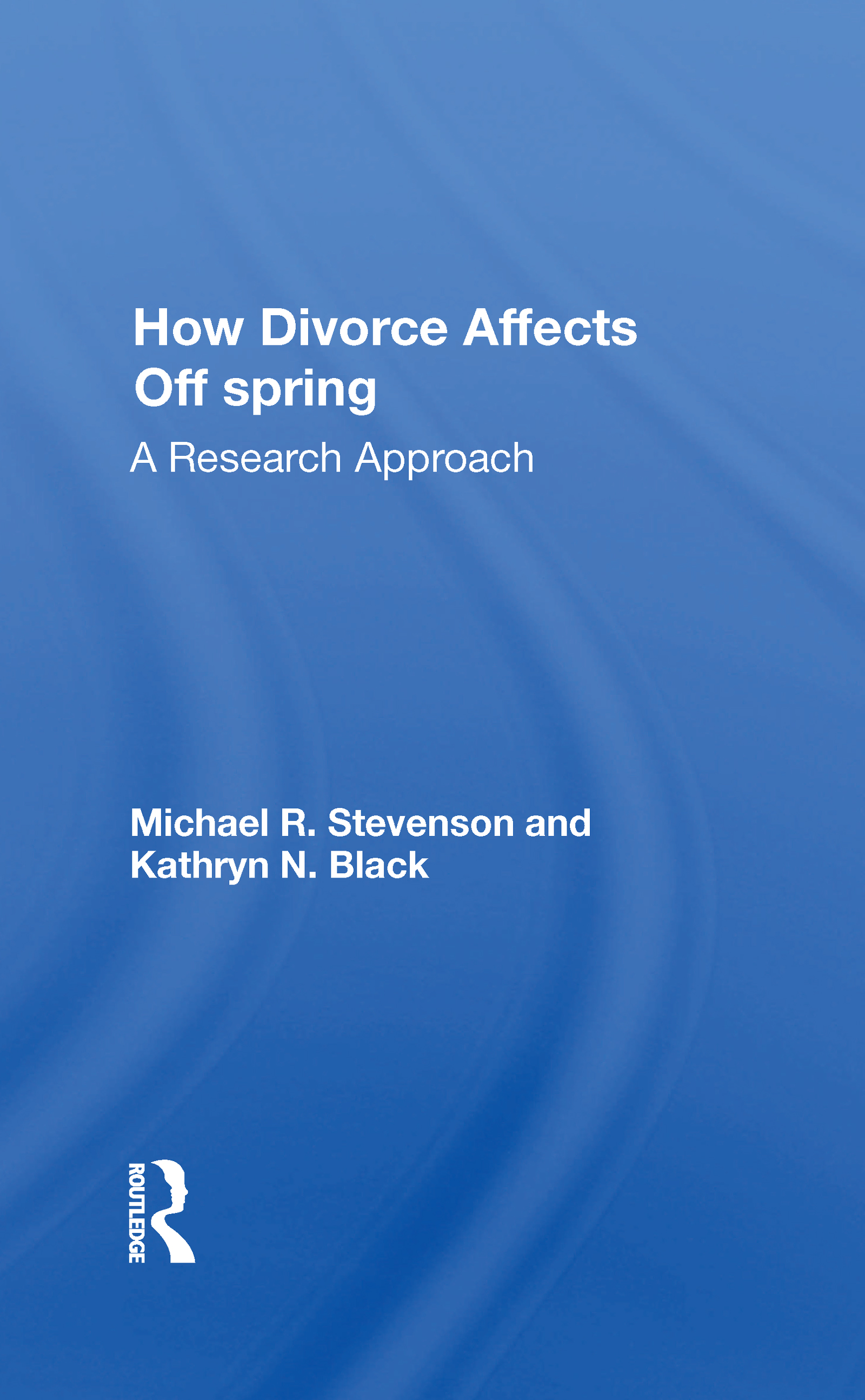 How Divorce Affects Offspring: A Research Approach